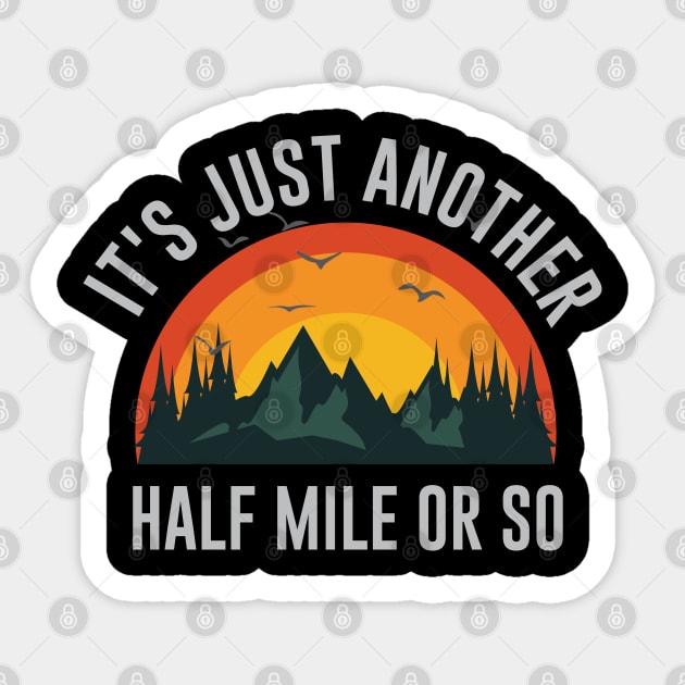 It's Just Another Half Mile Or So Sticker by storyofluke